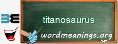 WordMeaning blackboard for titanosaurus